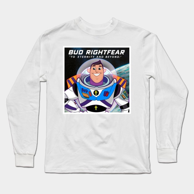 Bud Rightfear - Joy Story’s Space Ranger Long Sleeve T-Shirt by Reformed Fire